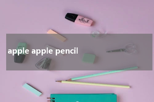 apple apple pencil