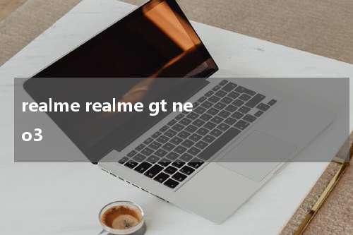 realme realme gt neo3