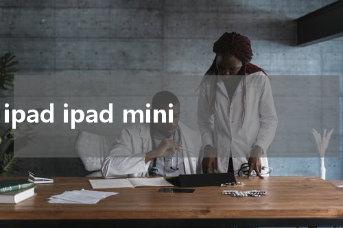 ipad ipad mini